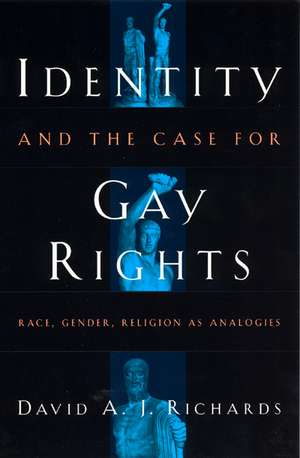 Identity and the Case for Gay Rights: Race, Gender, Religion as Analogies de David A. J. Richards