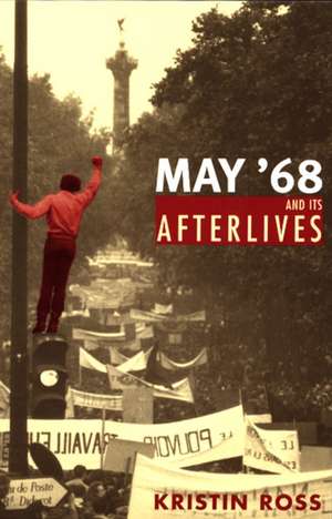 May '68 and Its Afterlives de Kristin Ross