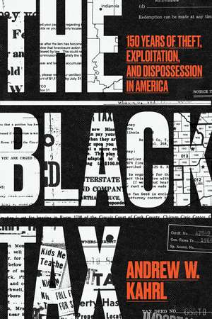 The Black Tax: 150 Years of Theft, Exploitation, and Dispossession in America de Andrew W. Kahrl