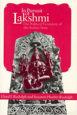 In Pursuit of Lakshmi: The Political Economy of the Indian State de Lloyd I. Rudolph