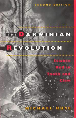 The Darwinian Revolution: Science Red in Tooth and Claw de Michael Ruse