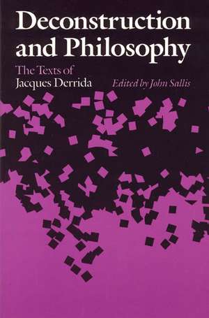 Deconstruction and Philosophy: The Texts of Jacques Derrida de John Sallis