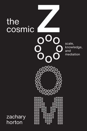 The Cosmic Zoom: Scale, Knowledge, and Mediation de Zachary Horton