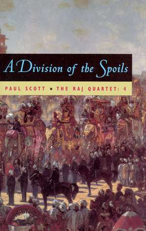 The Raj Quartet, Volume 4: A Division of Spoils de Paul Scott