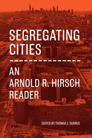 Segregating Cities: An Arnold R. Hirsch Reader de Arnold R. Hirsch