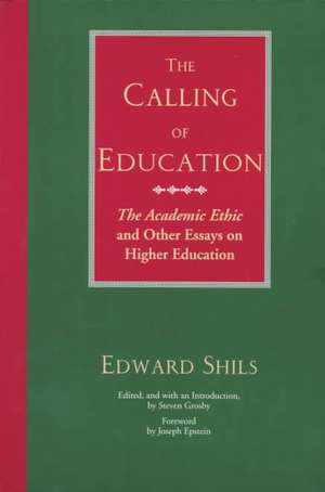 The Calling of Education: "The Academic Ethic" and Other Essays on Higher Education de Edward Shils