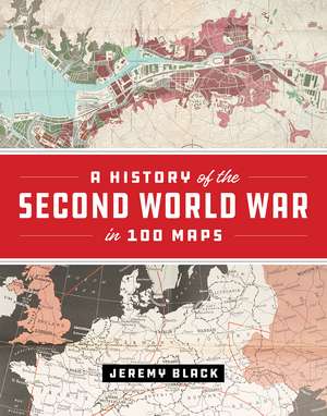 A History of the Second World War in 100 Maps de Jeremy Black