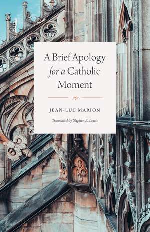 A Brief Apology for a Catholic Moment de Jean-Luc Marion