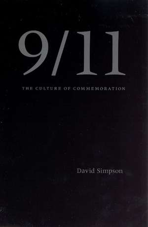 9/11: The Culture of Commemoration de Professor Emeritus David Simpson