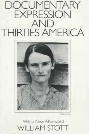 Documentary Expression and Thirties America de William Stott