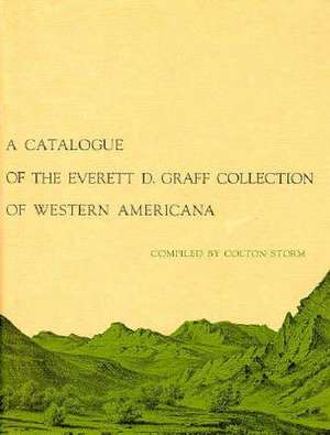 A Catalogue of the Everett D. Graff Collection of Western Americana de Colton Storm