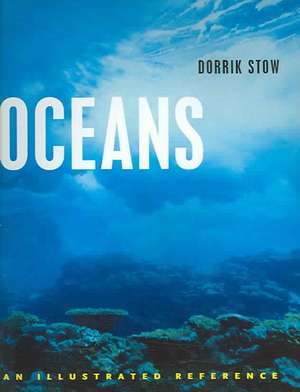 Oceans: An Illustrated Reference de Dorrik Stow