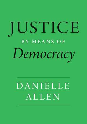 Justice by Means of Democracy de Danielle Allen