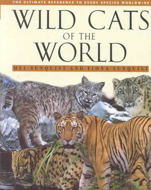 Wild Cats of the World de Mel Sunquist