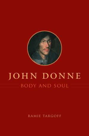 John Donne, Body and Soul de Ramie Targoff