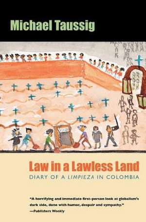 Law in a Lawless Land: Diary of a Limpieza in Colombia de Michael Taussig