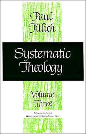 Systematic Theology, Volume 3 de Paul Tillich