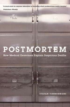 Postmortem: How Medical Examiners Explain Suspicious Deaths de Stefan Timmermans