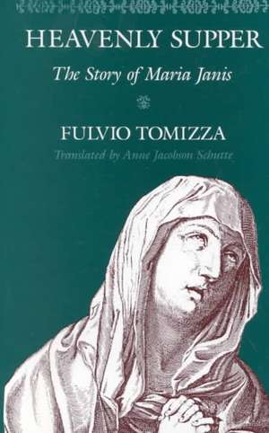 Heavenly Supper: The Story of Maria Janis de Fulvio Tomizza