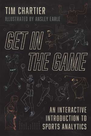 Get in the Game: An Interactive Introduction to Sports Analytics de Tim Chartier