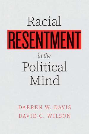 Racial Resentment in the Political Mind de Darren W. Davis