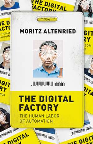 The Digital Factory: The Human Labor of Automation de Moritz Altenried