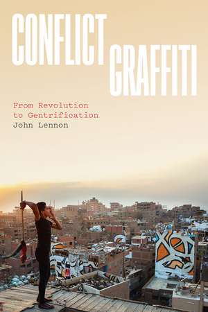 Conflict Graffiti: From Revolution to Gentrification de John Lennon