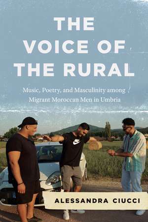 The Voice of the Rural: Music, Poetry, and Masculinity among Migrant Moroccan Men in Umbria de Professor Alessandra Ciucci