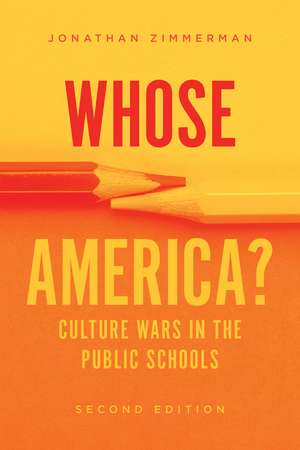 Whose America?: Culture Wars in the Public Schools de Jonathan Zimmerman