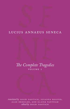 The Complete Tragedies, Volume 1: Medea, The Phoenician Women, Phaedra, The Trojan Women, Octavia de Lucius Annaeus Seneca