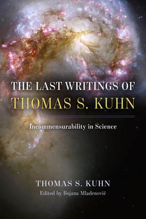 The Last Writings of Thomas S. Kuhn: Incommensurability in Science de Thomas S. Kuhn