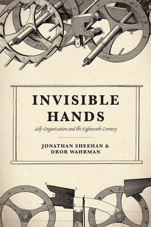 Invisible Hands: Self-Organization and the Eighteenth Century de Jonathan Sheehan