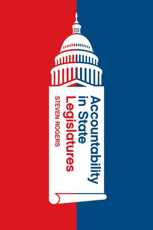 Accountability in State Legislatures de Steven Rogers