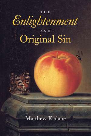 The Enlightenment and Original Sin de Matthew Kadane