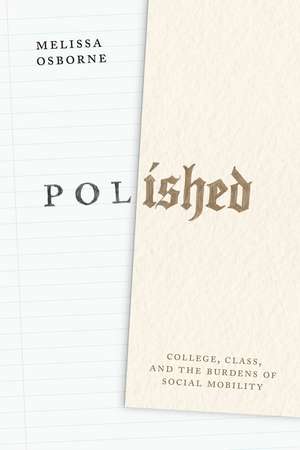 Polished: College, Class, and the Burdens of Social Mobility de Melissa Osborne