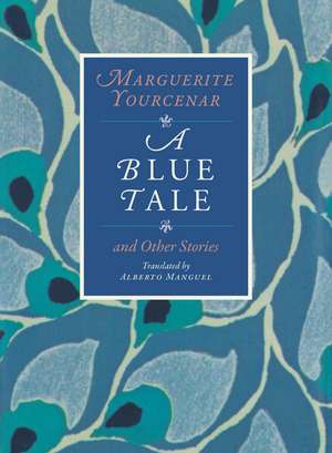 A Blue Tale and Other Stories de Marguerite Yourcenar