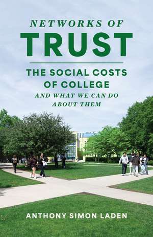 Networks of Trust: The Social Costs of College and What We Can Do about Them de Professor Anthony Simon Laden