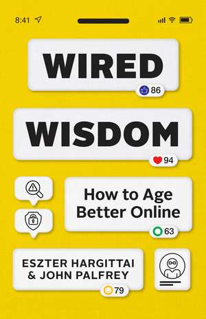 Wired Wisdom: How to Age Better Online de Eszter Hargittai