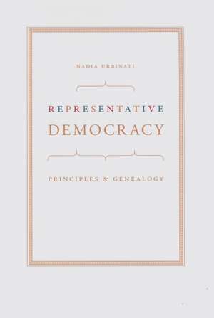 Representative Democracy: Principles and Genealogy de Nadia Urbinati