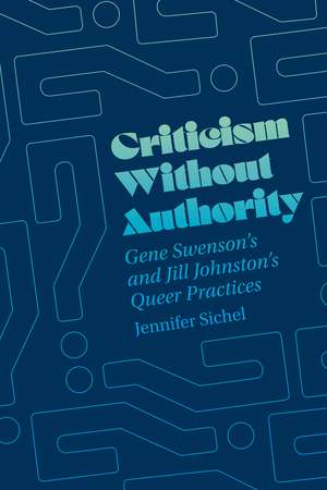 Criticism Without Authority: Gene Swenson's and Jill Johnston’s Queer Practices de Jennifer Sichel