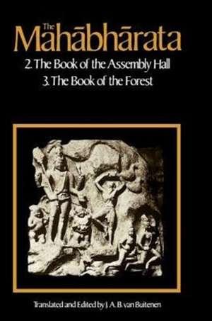 The Mahabharata, Volume 2: Book 2: The Book of Assembly; Book 3: The Book of the Forest de J. A. B. Van Buitenen