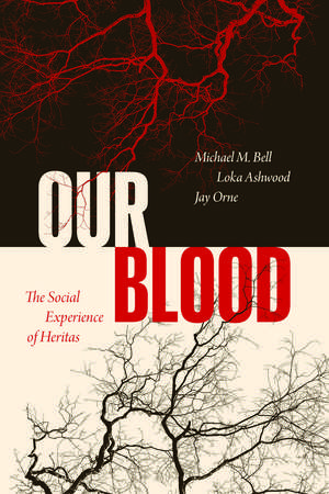 Our Blood: The Social Experience of Heritas de Michael M. Bell