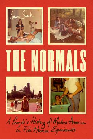 The Normals: A People’s History of Modern America in Five Human Experiments de Laura Stark