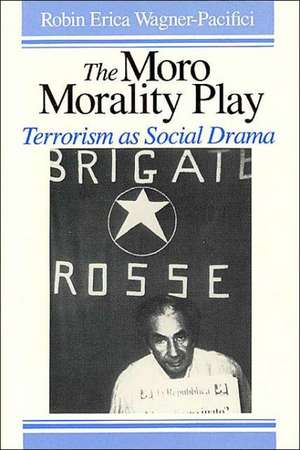 The Moro Morality Play: Terrorism as Social Drama de Robin Wagner-Pacifici