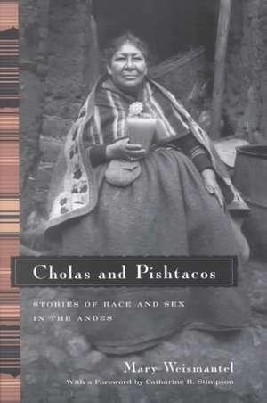 Cholas and Pishtacos: Stories of Race and Sex in the Andes de Mary Weismantel