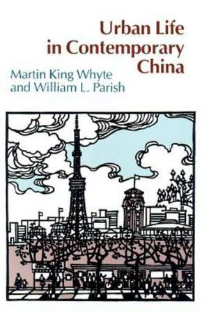 Urban Life in Contemporary China de Martin King Whyte