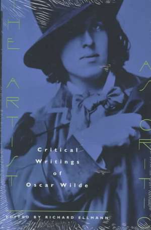 The Artist as Critic: Critical Writings of Oscar Wilde de Oscar Wilde