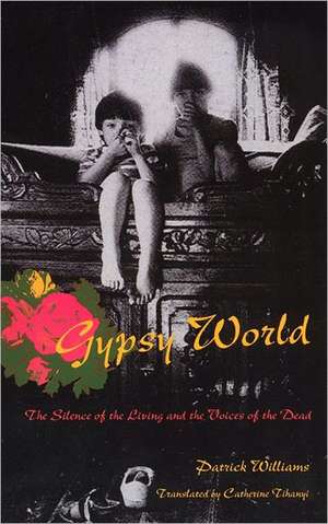 Gypsy World: The Silence of the Living and the Voices of the Dead de Patrick Williams