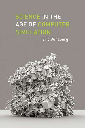 Science in the Age of Computer Simulation de Eric Winsberg