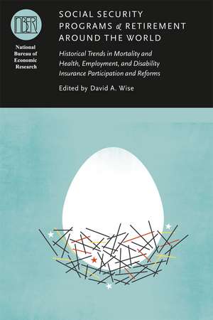 Social Security Programs and Retirement around the World: Historical Trends in Mortality and Health, Employment, and Disability Insurance Participation and Reforms de David A. Wise